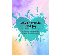 S ratitude, Find Joy: 90 Days of Thanking God to Your Heart's Content