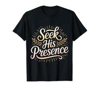 Seek His Presence Fe de inspiración Cristiana - Camiseta