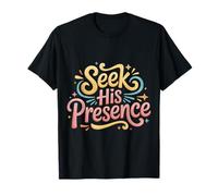 Seek His Presence Fe de inspiración Cristiana - Camiseta