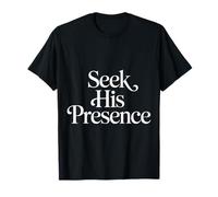 Seek His Presence Fe de inspiración Cristiana - Camiseta