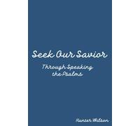 Seek Our Savior: Through Speaking the Psalms