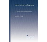 Seek, strike, and destroy: U.S. Army tank destroyer doctrine in World War II