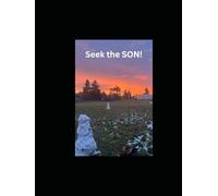 Seek the SON!: A Collection of Poems Throughout the Years (Poems, Writings, and Thoughts)