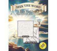 SEEK THE WORD: A Bible Word Search Forged in Detroit, Grounded in God: 50 Bible Word Search Puzzles with 600 Biblical Words for Faith, Reflection and Spiritual Growth