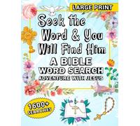 Seek the Word & You Will Find Him: A Bible Word Search Adventure with Jesus: 1600+ Large Print Jesus Word Search Puzzles