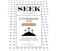 Seek Ye First: El Evangelio de Juan (Seek Ye First Spanish)