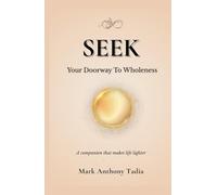 SEEK: Your Doorway to Wholeness, A companion that makes life lighter