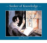 Seeker of Knowledge: The Man Who Deciphered Egyptian Hieroglyphs (Rise and Shine)