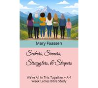Seekers, Sinners, Strugglers, & Shapers: We’re All In This Together ~ A 4 Week Ladies Bible Study (The Busy Woman’s Bible Study)