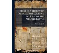 Seeking a Theory of Tactical Intelligence to Support the AirLand Battle