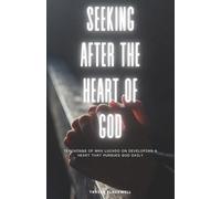 SEEKING AFTER THE HEART OF GOD: Teachings of Max Lucado on Developing a Heart that Pursues God Daily