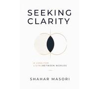 Seeking Clarity: A Lens for Living Between Worlds