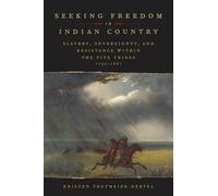 Seeking Freedom in Indian Country: Slavery, Sovereignty, and Resistance Within the Five Tribes, 1790-1861