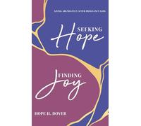Seeking Hope, Finding Joy: Living Abundantly After Pregnancy Loss