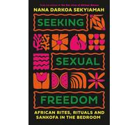 Seeking Sexual Freedom: African Rites, Rituals and Sankofa in the Bedroom