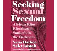 Seeking Sexual Freedom: African Rites, Rituals, and Sankofa in the Bedroom