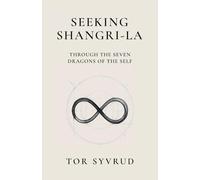 Seeking Shangri-La: Through the Seven Dragons of the Self