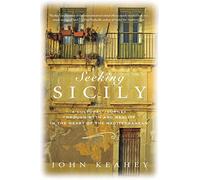 Seeking Sicily: A Cultural Journey Through Myth and Reality in the Heart of the Mediterranean [Idioma Inglés]