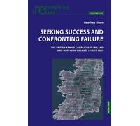 Seeking Success and Confronting Failure: The British Army's campaigns in Ireland and Northern Ireland, 1919 to 2007 (Reimagining Ireland)
