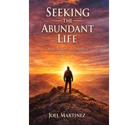 Seeking the Abundant Life: A Book About The Most Important Subject In The World