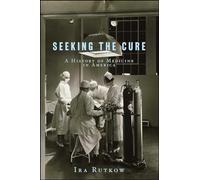 Seeking the Cure: A History of Medicine in America