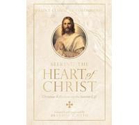 Seeking the Heart of Christ: Christian Reflections on the Interior Life