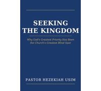 Seeking the Kingdom: Why God's Greatest Priority Has Been the Church's Greatest Blind Spot