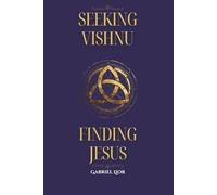 Seeking Vishnu, Finding Jesus: The Fulfillment of Ancient Faith