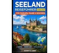 SEELAND DEUTSCHLAND REISEFÜHRER 2026-2027: Concordia See, Harzer Seeland, Spaziergänge am See, Radrouten, Familienabenteuer, historische Dörfer, ... Quedlinburg, Ballenstedt und in den Harz
