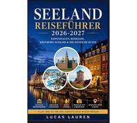 SEELAND REISEFÜHRER 2026-2027: Entdecken Sie Kopenhagens Nyhavn Waterfront, die Tivoli-Gärten, das Wikingerschiffmuseum in Roskilde, das Kronborg-Schloss, Stevns Klint und die dänische Riviera