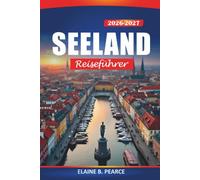 Seeland Reiseführer 2026-2027: Erkundung von Kopenhagen, dem Wikingererbe, Dänemarks Küstenpfaden, Schloss Kronborg und Nordischen Abenteuern