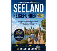Seeland Reiseführer 2026: Erkunden Sie Kopenhagen, Schlösser, Wikingerstätten und Dänemarks verborgene Schätze