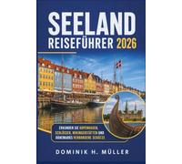 Seeland Reiseführer 2026: Erkunden Sie Kopenhagen, Schlösser, Wikingerstätten und Dänemarks verborgene Schätze