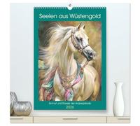 Seelen aus Wüstengold. Anmut und Poesie der Araberpferde (hochwertiger Premium Wandkalender 2026 DIN A2 hoch), Kunstdruck in Hochglanz: Der Geist und ... arabischen Pferde im zeitlosen Ölgemälde-Stil