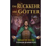 Seelen in Asche: Wenn die Elfen sich spalten und die Ruämans näher rücken - Epische Fantasy mit moralischer Ambivalenz · Band 3/7 · Mythologien aus aller Welt (Die Rückkehr der Götter 3)