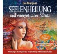 Seelenheilung und energetischer Schutz: Anleitungen der Plejader zur Durchlichtung mit kosmischer Liebe