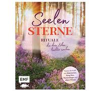 Seelensterne - Rituale, die dein Leben leichter machen: Nutze die Kraft von Edelsteinen, Feng Shui, Numerologie und altem Wissen für mehr Liebe, Wohlbefinden, Erfolg, Wohlstand und Glück