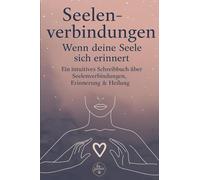 Seelenverbindungen: Wenn deine Seele sich erinnert