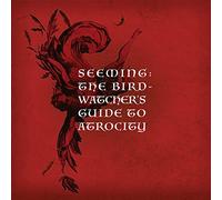 Seeming - The Birdwatcher's Guide To Atrocity (2cd)