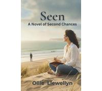Seen: A Novel of Second Chances (The Seen Series)