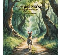 SEEN AND NOT SEEN: A FABLE OF STORIES AND TRUTH (Mystical Tales: Fables for the Inner Journey)