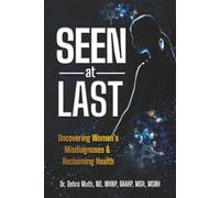 Seen At Last: Uncovering Women's Misdiagnoses & Reclaiming Health