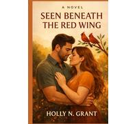 Seen Beneath the Red Wing (Cardinal Soulmates)