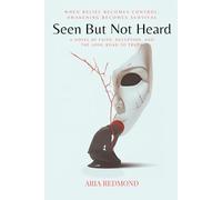 Seen But Not Heard: A Novel of Faith, Deception, and the Long Road to Truth