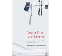 Seen But Not Heard: What Medical Records Don’t Tell Us About Women’s Lives