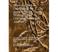 Seen by God: A Devotional for growing faith, Quiet Strength and Unshakable Hope: A Guided Christian Book to Deepen Trust, Strengthen Faith, and Grow Closer to God