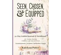 Seen, Chosen, and Equipped: A Christian Devotional & Prayer Journal for Special Needs Moms - 30 Days of Scripture, Encouragement, Reflection & Prayers