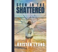 Seen In The Shattered: A 28-Day Devotional for Women Healing In Christ