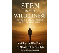 Seen in The Wilderness: Meeting The God Who Sees You when You Feel Invisible