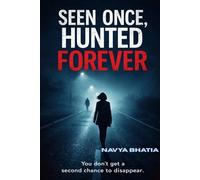 Seen Once , Hunted Forever: You don't get a second chance to disappear